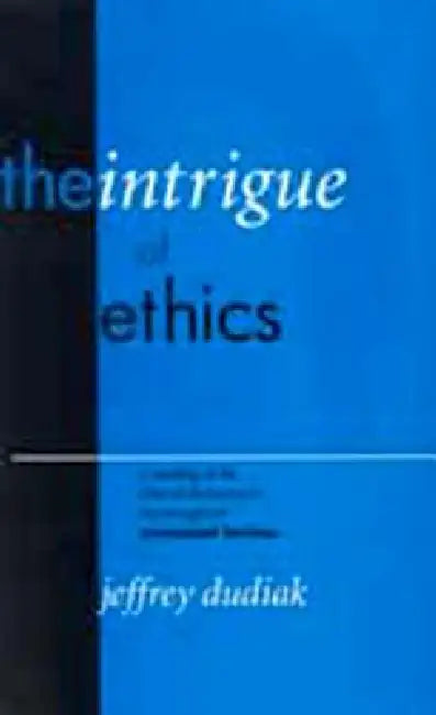 The Intrigue of Ethics (English, Jeffrey Dudiak)