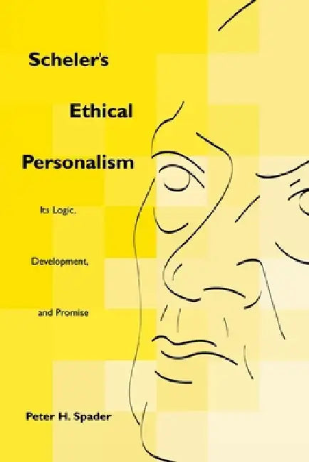 Scheler's Ethical Personalism (English, Peter H. Spader)