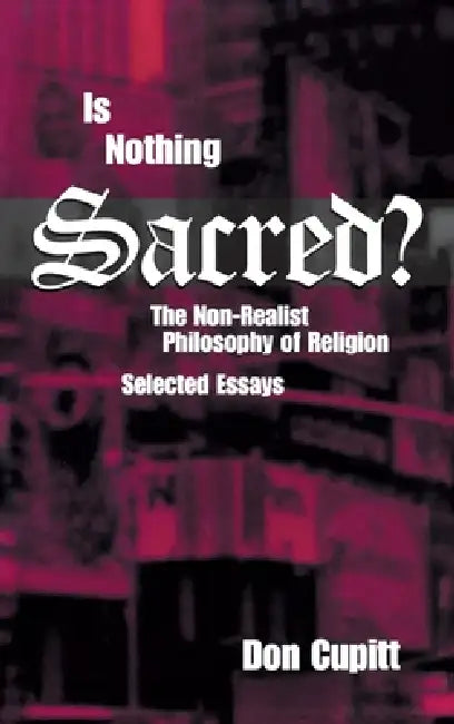 Is Nothing Sacred? (English, Don Cupitt)