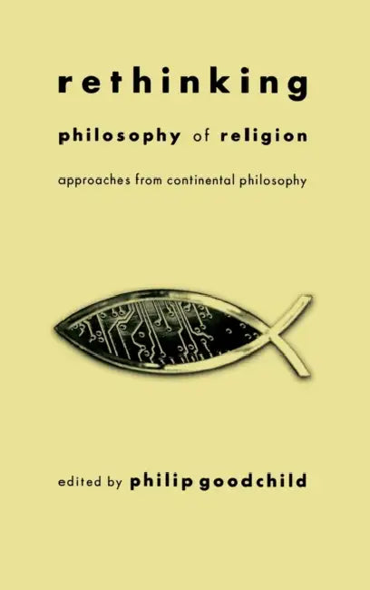 Rethinking Philosophy of Religion (English, Philip Goodchild)