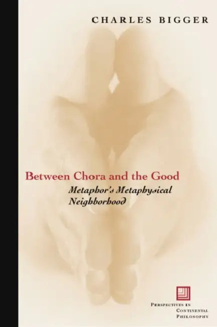 Between Chora and the Good (English, Charles P. Bigger)