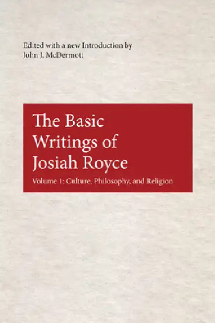 The Basic Writings of Josiah Royce (English, John J. McDermott)