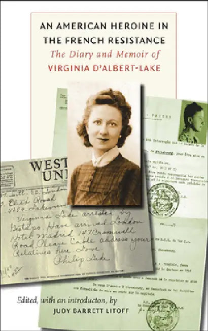 An American Heroine in the French Resistance (English, Judy Barrett Litoff)