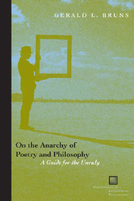 On the Anarchy of Poetry and Philosophy (English, Gerald L. Bruns)