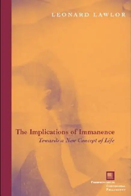 The Implications of Immanence (English, Leonard Lawlor)