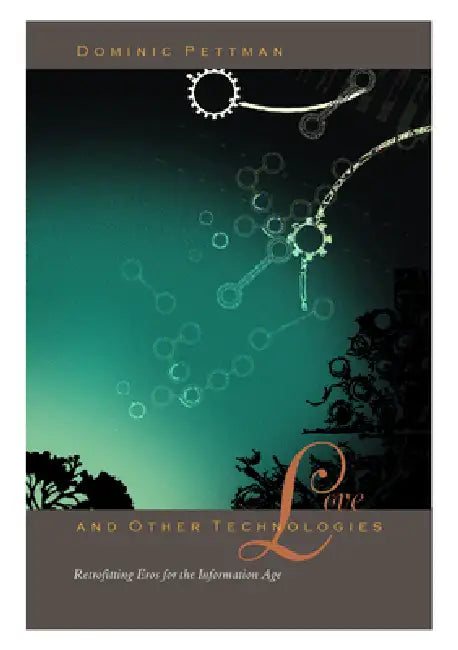 Love and Other Technologies (English, Dominic Pettman)