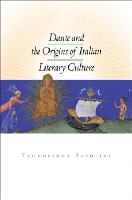 Dante and the Origins of Italian Literary Culture (English, Teodolinda Barolini)