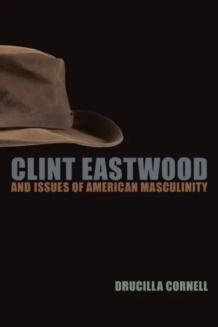 Clint Eastwood and Issues of American Masculinity (English, Drucilla Cornell)