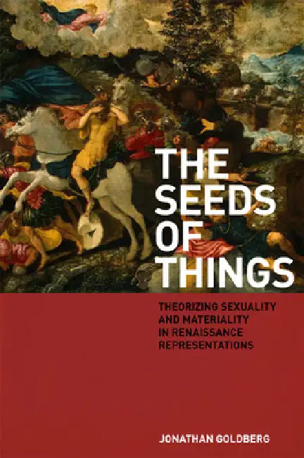 The Seeds of Things (English, Jonathan Goldberg)
