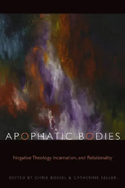 Apophatic Bodies (English, Chris Boesel | Catherine Keller)