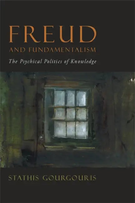 Freud and Fundamentalism (English, Stathis Gourgouris)