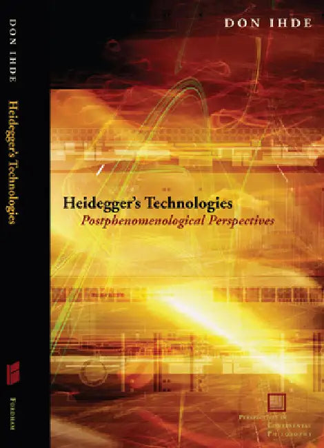 Heidegger's Technologies (English, Don Ihde)