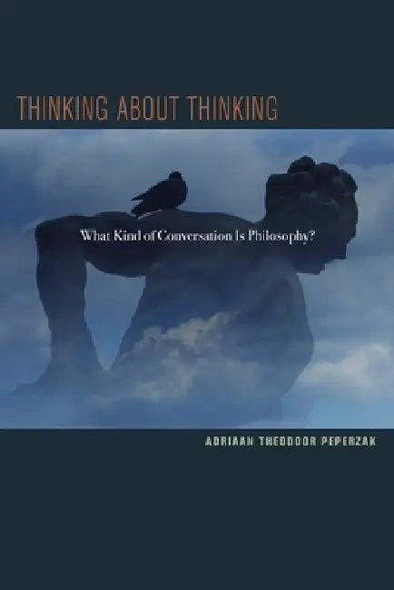 Thinking about Thinking (English, Adriaan T. Peperzak)