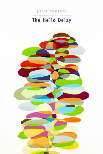 The Hello Delay (English, Julie Choffel | Mei-Mei Berssenbrugge)