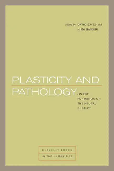 Plasticity and Pathology (English, David Bates | Nima Bassiri)