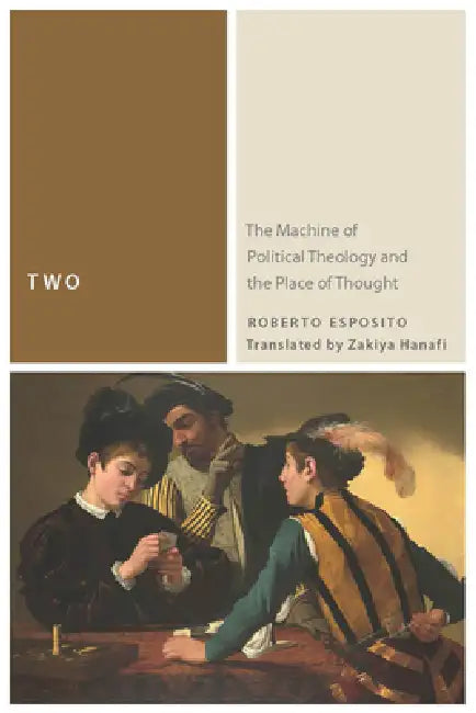 Two: The Machine of Political Theology and the Place of Thought (English, Roberto Esposito | Zakiya Hanafi)