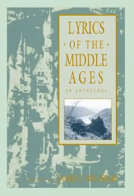 Lyrics of the Middle Ages (English, James J. Wilhelm)