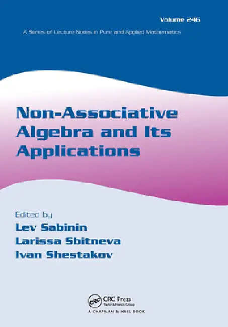 Non-Associative Algebra and Its Applications (English, Lev Sabinin | Larissa Sbitneva | Ivan Shestakov)