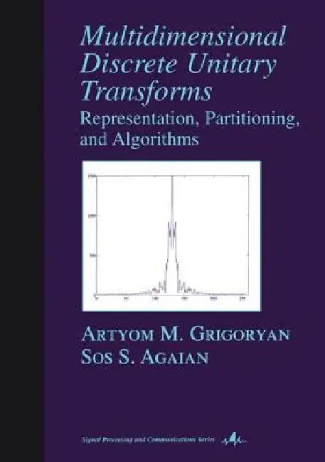 Multidimensional Discrete Unitary Transforms (English, Artyom M. Grigoryan | Sos S. Agaian)