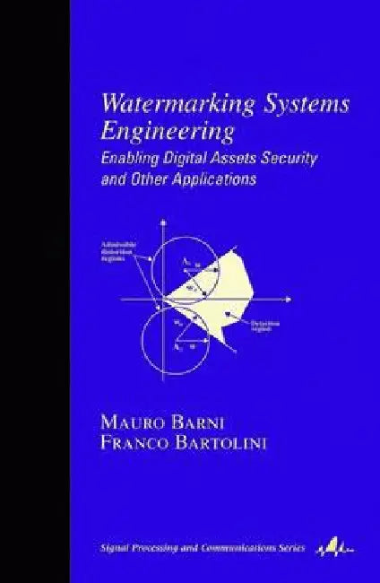 Watermarking Systems Engineering (English, Mauro Barni | Franco Bartolini)