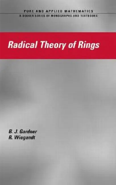 Radical Theory of Rings (English, J. W. Gardner | R. Wiegandt)