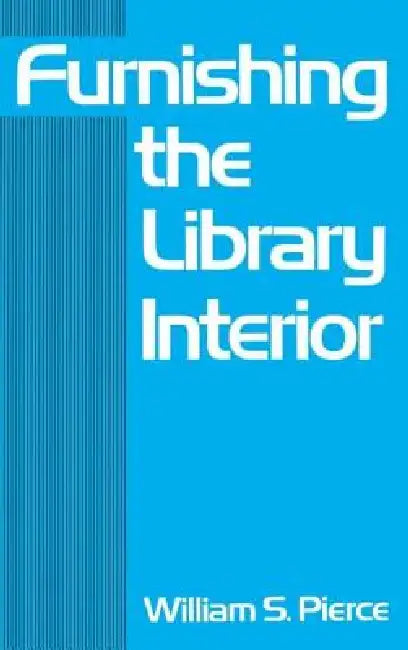 Furnishing the Library Interior (English, William S. Pierce)