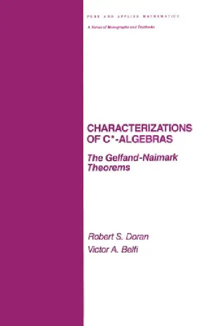 Characterizations of C* Algebras (English, Robert Doran)