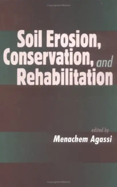 Soil Erosion, Conservation, and Rehabilitation (English, Menachem Agassi)