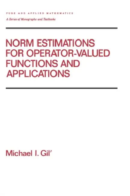 Norm Estimations for Operator Valued Functions and Their Applications (English, Michael Gil)