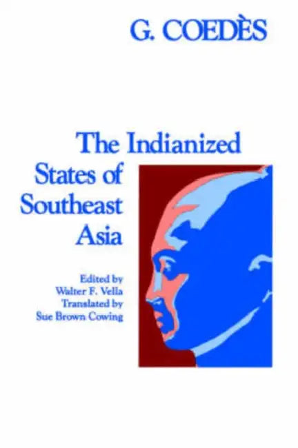 The Indianized States of Southeast Asia (English, George Coedès | Walter F. Vella | Sue Brown Cowing)