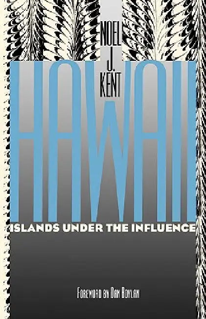 Hawaii Islands Under the Influence (English, Noel J. Kent | Dan Boylan)