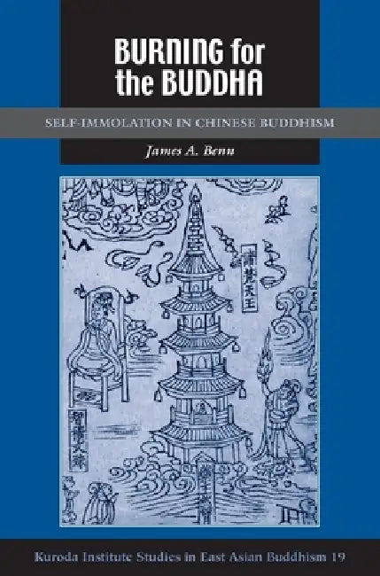 Burning for the Buddha (English, James A. Benn)