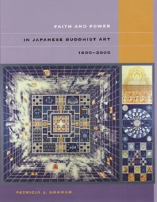 Faith and Power in Japanese Buddhist Art, 1600-2005 (English, Patricia J. Graham)