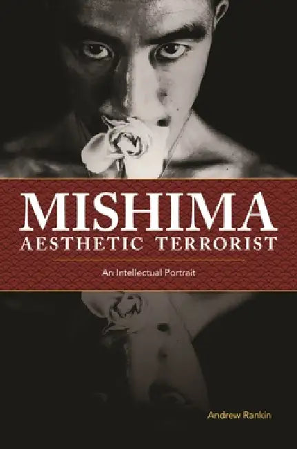 Mishima, Aesthetic Terrorist (English, Andrew Rankin)