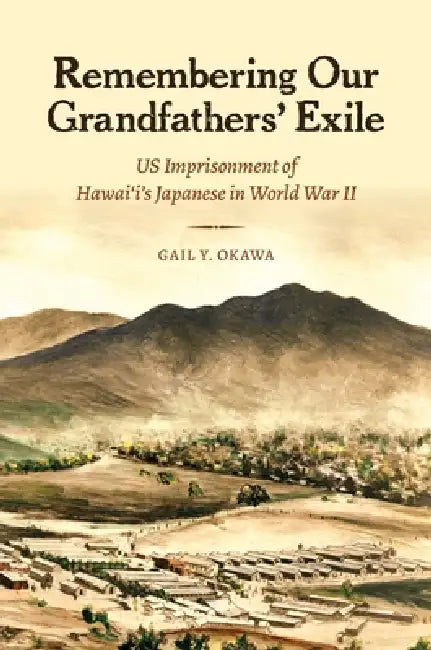 Remembering Our Grandfathers' Exile (English, Gail Y. Okawa)