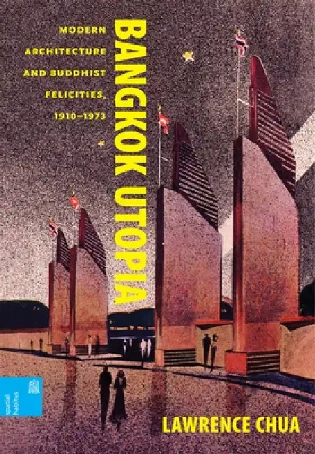 Bangkok Utopia (English, Lawrence Chua | Ronald G. Knapp | Xing Ruan)