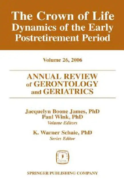 Annual Review of Gerontology and Geriatrics, Volume 26, 2006 (English, Jacquelyn Boone James | Paul Wink)