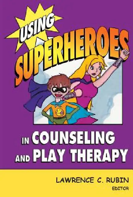 Using Superheroes in Counseling and Play Therapy (English, Lawrence C. Rubin)