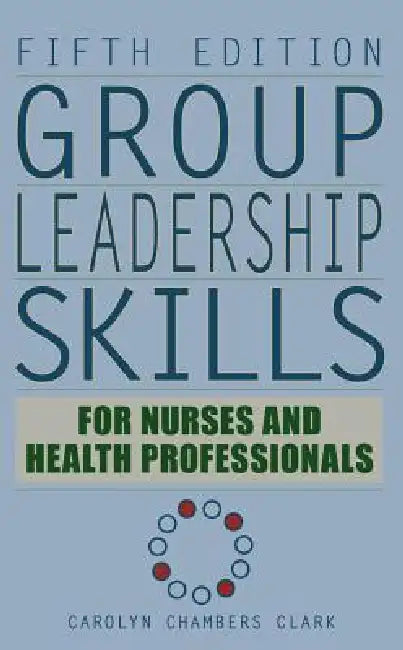 Group Leadership Skills for Nurses & Health Professionals (English, Carolyn Chambers Edd Clark)