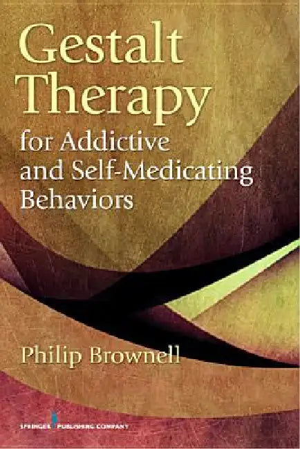 Gestalt Therapy for Addictive and Self-Medicating Behaviors (English, Philip Brownell)