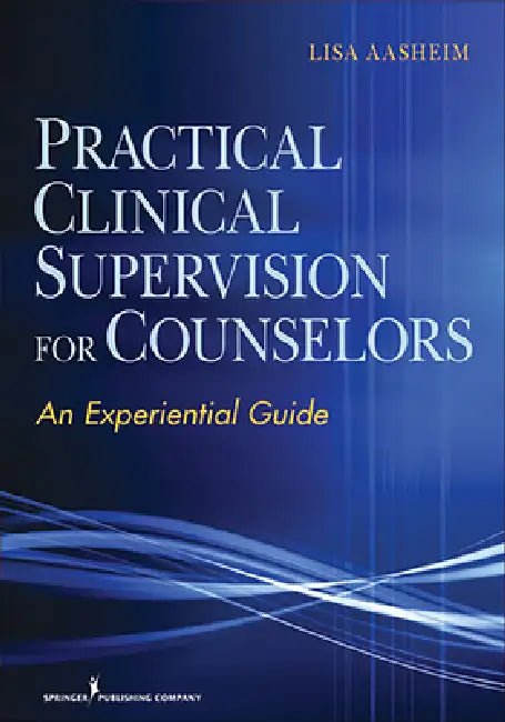 Practical Clinical Supervision for Counselors (English, Lisa Aasheim)