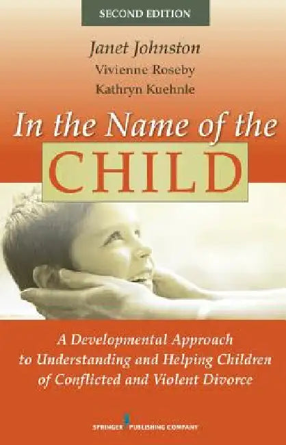 In the Name of the Child (English, Janet R. Johnston | Vivienne Roseby | Kathryn Kuehnle)