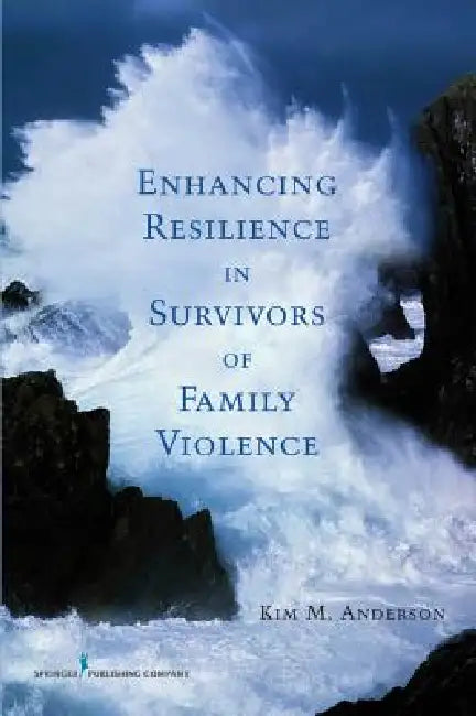 Enhancing Resilience in Survivors of Family Violence (English, Kim M. Anderson)