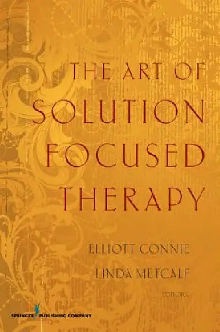 The Art of Solution Focused Therapy (English, Elliott Ma Connie | Linda Med Metcalf)