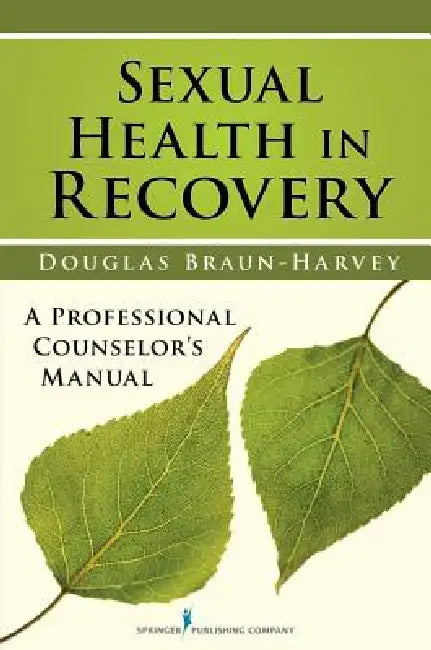 Sexual Health in Recovery (English, Douglas Ma Braun-Harvey)