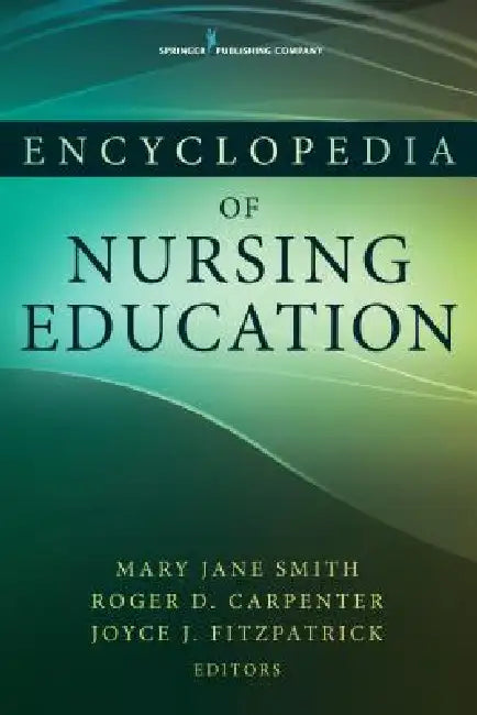 Encyclopedia of Nursing Education (English, Mary Jane Smith | Roger D. Carpenter | Joyce J. Fitzpatrick)