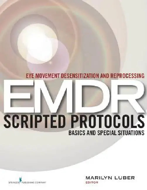 Eye Movement Desensitization and Reprocessing (EMDR) Scripted Protocols (English, Marilyn Luber)