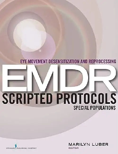 Eye Movement Desensitization and Reprocessing (EMDR) Scripted Protocols (English, Marilyn Luber)