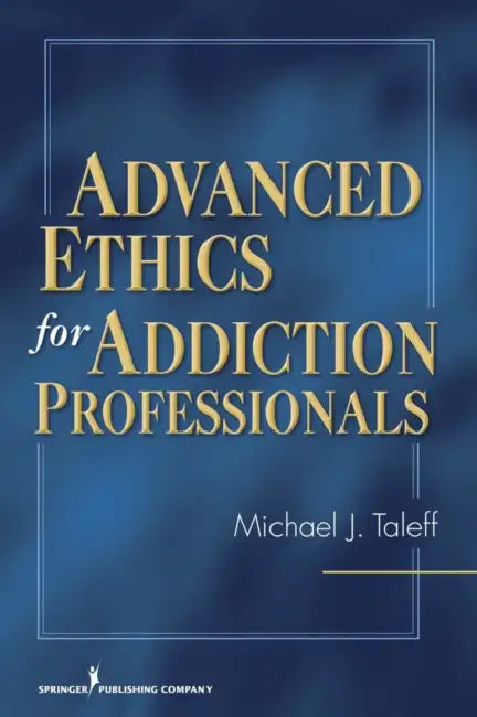 Advanced Ethics for Addiction Professionals (English, Michael J. Taleff)
