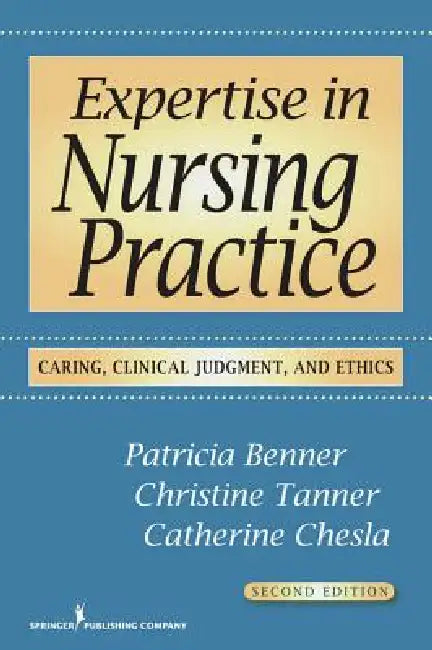 Expertise in Nursing Practice (English, Patricia Benner | Christine A. Tanner | Catherine A. Chesla)